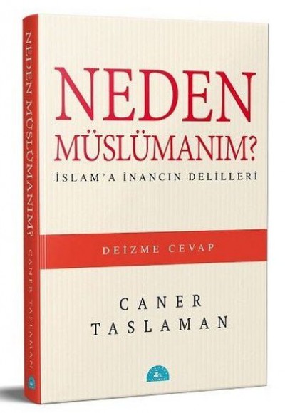 Neden Müslümanım? - İslam'a İnancın Delilleri