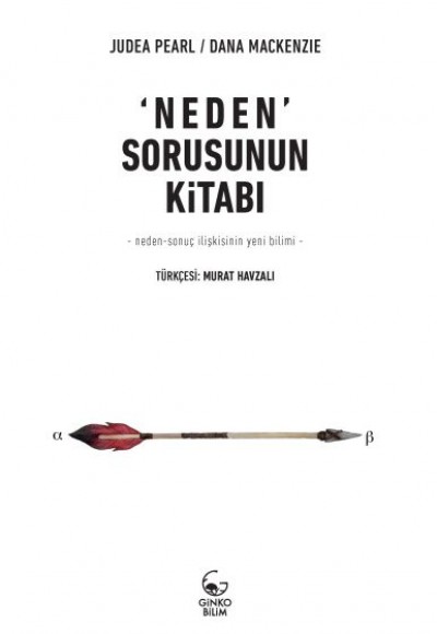 Neden Sorusunun Kitabı - Neden-Sonuç İlişkisinin Yeni Bilimi