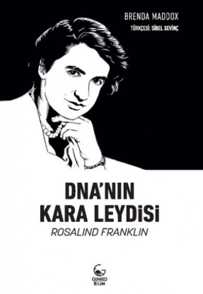 DNA'nın Kara Leydisi Rosalind Franklin