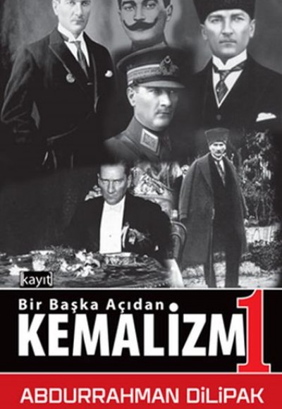 Kemalizm 1 - Bir Başka Açıdan