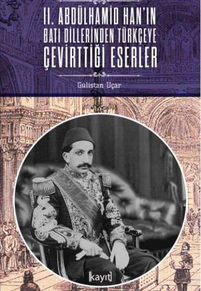 2. Abdülhamid Han'ın Batı Dillerinden Türkçeye Çevirttiği Eserler