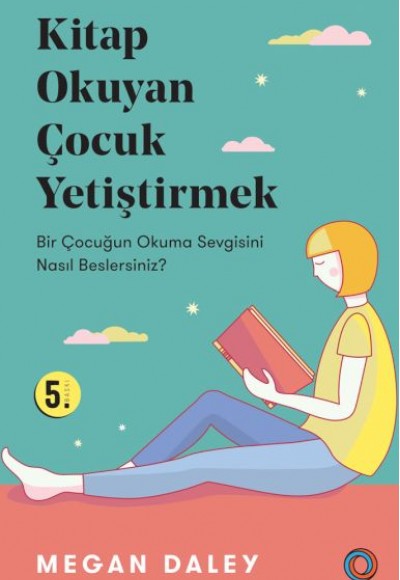 Kitap Okuyan Çocuk Yetiştirmek - Bir Çocuğun Okuma Sevgisini Nasıl Beslersiniz?