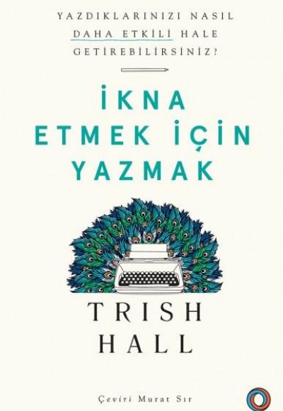 İkna Etmek İçin Yazmak - Yazdıklarınızı Nasıl Daha Etkili Hale Getirebilirsiniz?