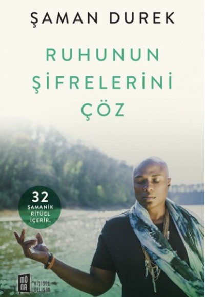 Ruhunun Şifrelerini Çöz - 32 Şamanik Ritüel İçerir