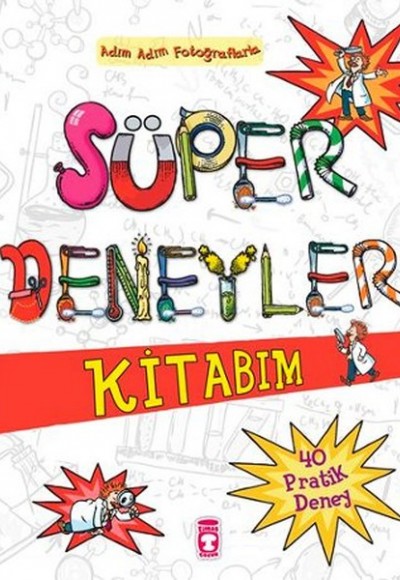 Süper Deneyler Kitabım-Adım Adım Fotoğraflarla 40 Pratik Deney