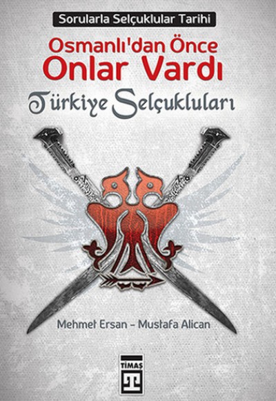 Osmanlılardan Önce Onlar Vardı: Türkiye Selçukluları