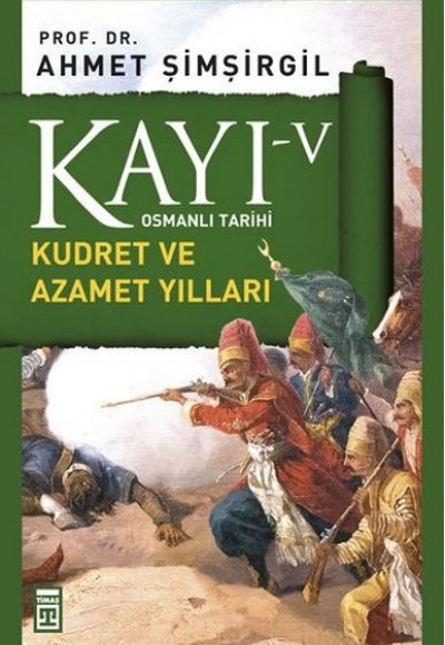 Osmanlı Tarihi Kayı 5 - Kudret ve Azamet Yılları