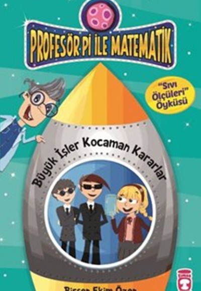 Profesör Pi ile Matematik - Büyük İşler Kocaman Kararlar - Sıvı Ölçüleri Öyküsü