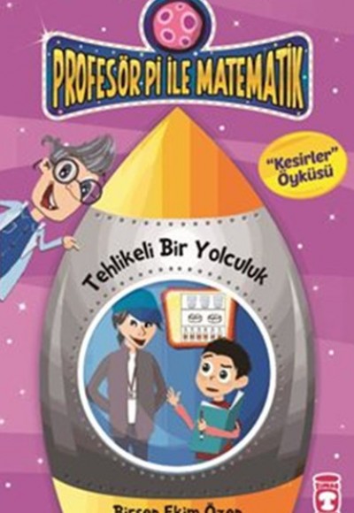 Profesör Pi ile Matematik 8 Tehlikeli Bir Yolculuk Kesirler