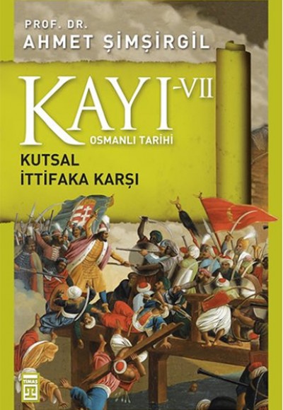 Osmanlı Tarihi Kayı 7 - Kutsal İttifaka Karşı