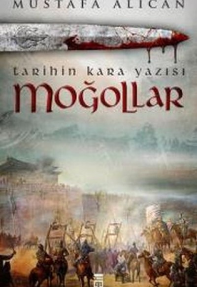 Moğollar - Tarihin Kara Yazısı