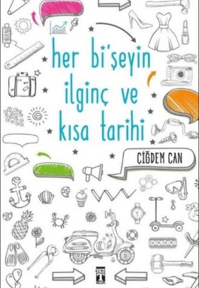 Her Bi’şeyin İlginç ve Kısa Tarihi