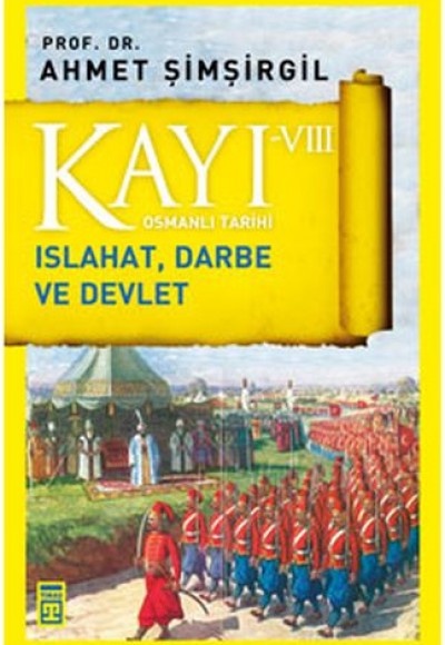 Osmanlı Tarihi Kayı 8 Islahat, Darbe ve Devlet