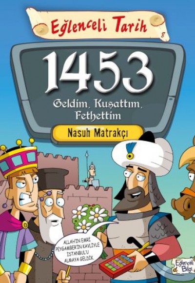 Eğlenceli Tarih - 1453 Geldim, Kuşattım, Fethettim