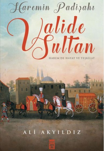 Haremin Padişahı Valide Sultan