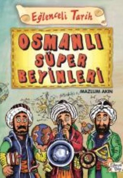 Eğlenceli Tarih 40 Osmanlı Süper Beyinleri