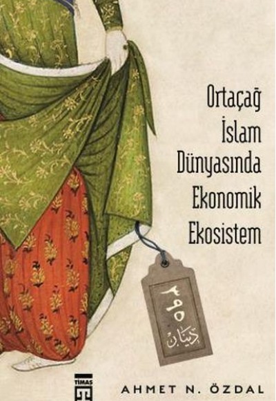 Ortaçağ İslam Dünyasında Ekonomik Ekosistem
