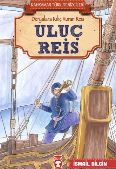 Uluç Reis - Kahraman Türk Denizcileri