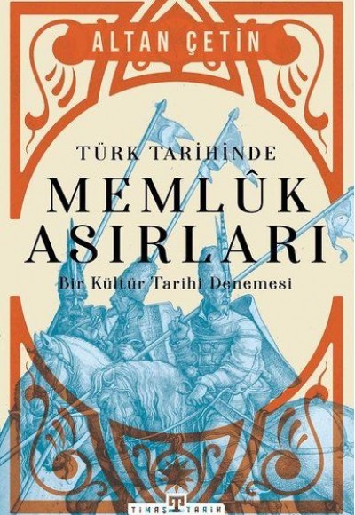 Türk Tarihinde Memluk Asırları - Bir Kültür Tarihi Denemesi
