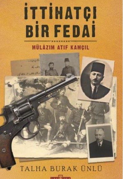 İttihatçı Bir Fedai: Mülazım Atıf Kamçıl