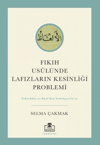 Fıkıh Usûlünde Lafızların Kesinliği Problemi