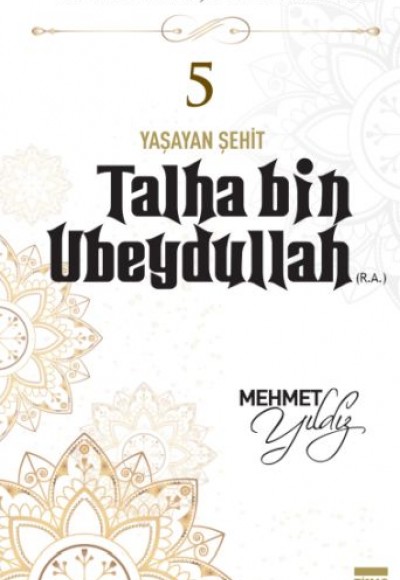 Cennetle Müjdeli 10 Sahabe - 5 Talha Bin Ubeydullah (R.A.)