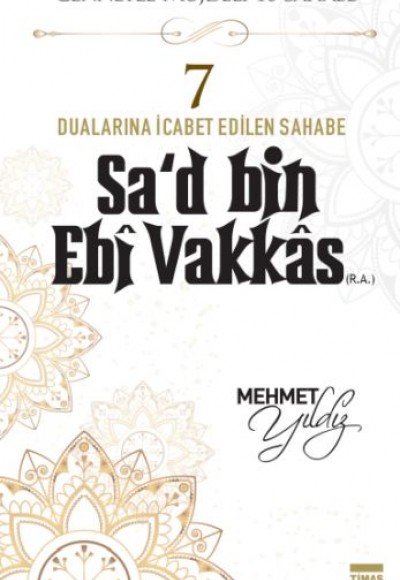 Cennetle Müjdeli 10 Sahabe - 7 Sa'd Bin Ebi Vakkâs (R.A.)