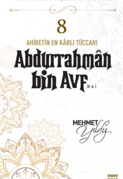 Cennetle Müjdeli 10 Sahabe - 8 Abdurrahmân Bin Avf (R.A.)
