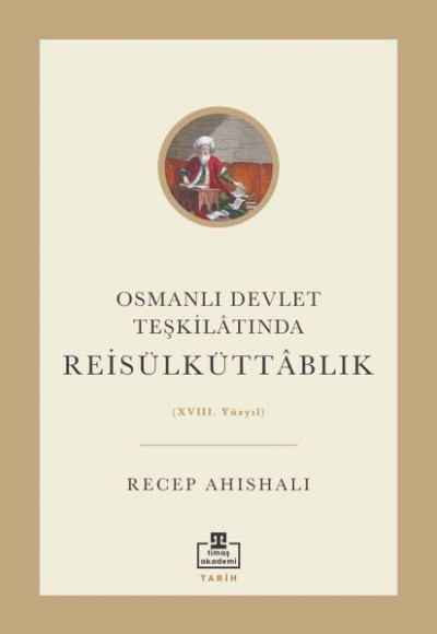 Osmanlı Devlet Teşkilâtında Reisülküttablık (XVIII. Yüzyıl)