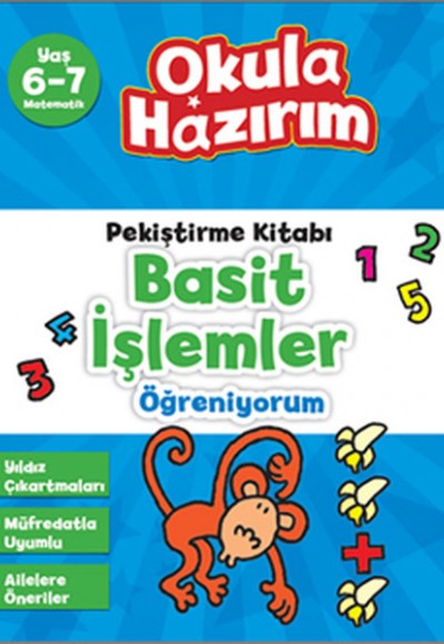 6-7 Yaş Matematik Pekiştirme Kitabı Basit İşlemler Öğreniyorum / Okula Hazırım