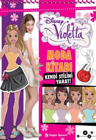 Disney Violetta - Moda Kitabı Kendi Stilini Yarat
