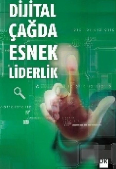 Dijital Çağda Esnek Liderlik