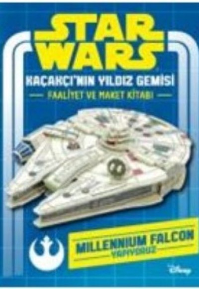 Star Wars Kaçakçı'nın Yıldız Gemisi Faaliyet ve Maket Kitabı (Ciltli)