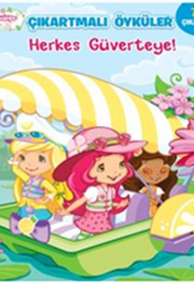 Herkes Güverteye! - Çilek Kız Çıkartmalı Öyküler