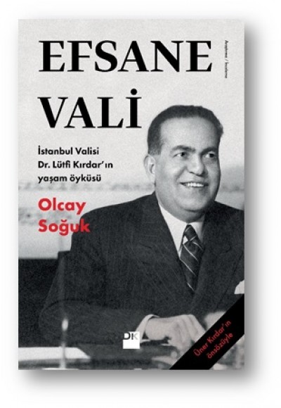 Efsane Vali - İstanbul Valisi Dr. Lütfi Kırdar’ın Yaşam Öyküsü