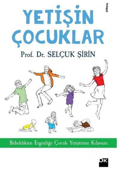 Yetişin Çoçuklar - Bebeklikten Ergenliğe Çocuk Yetiştirme Kılavuzu