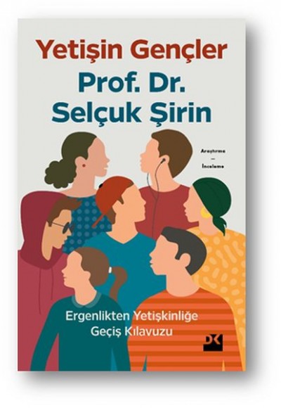 Yetişin Gençler - Ergenlikten Yetişkinliğe Geçiş Kılavuzu