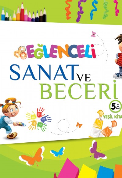 Eğlenceli Sanat ve Beceri - Yeşil Kitap +5 Yaş