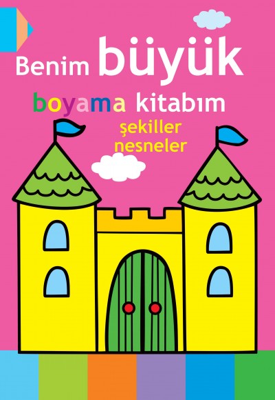 Benim Büyük Boyama Kitabım - Şekiller Nesneler