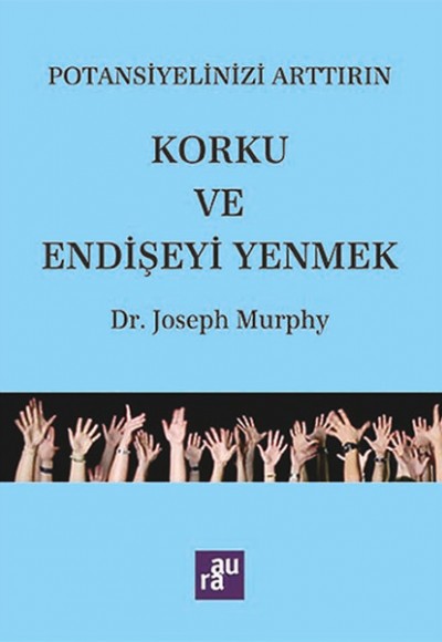 Potansiyelinizi Arttırın - Korku ve Endişeyi Yenmek