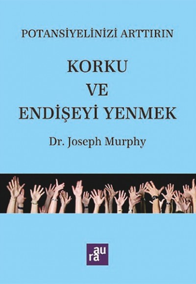 Potansiyelinizi Arttırın - Korku ve Endişeyi Yenmek