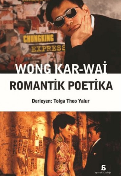 Wong Kar-Wai - Romantik Poetika Wong Kar-Wai - Romantik Poetika