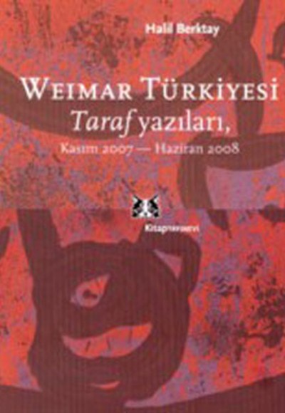 Weimar Türkiyesi  Taraf Yazıları Kasım 2007- Haziran 2008