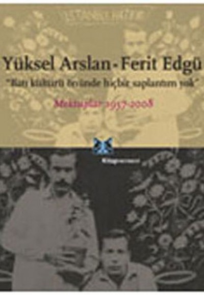 Yüksel Arslan - Ferit Edgü Mektuplar 1957-2008