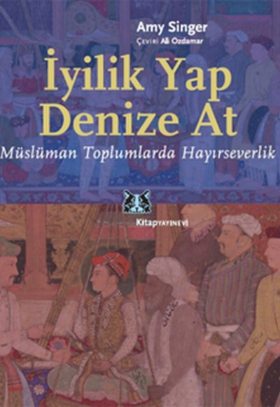 İyilik Yap Denize At  Müslüman Toplumlarda Hayırseverlik