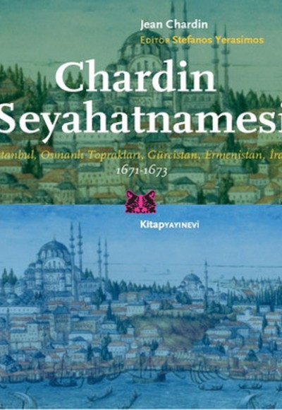 Chardin Seyahatnamesi  İstanbul, Osmanlı Toprakları, Gürcistan, Ermenistan, İran
