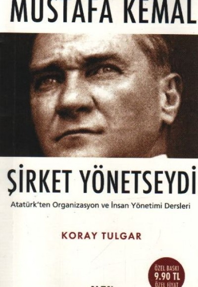 Mustafa Kemal Şirket Yönetseydi  Atatürk'ten Organizasyon ve İnsan Yönetimi Dersleri (Cep Boy)