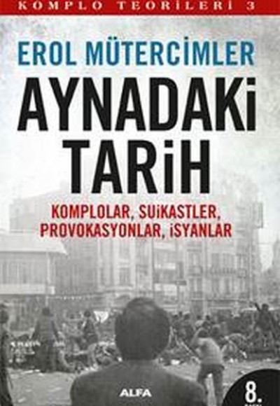 Aynadaki Tarih  Komplolar, Suikastler, Provakasyonlar, İsyanlar