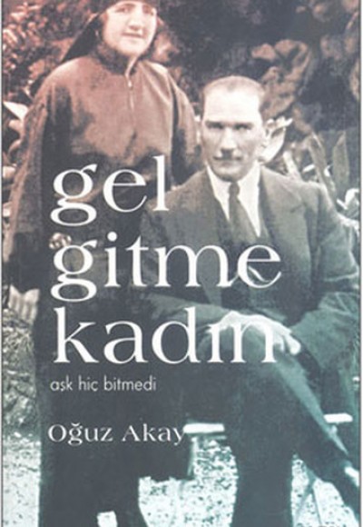 Gel Gitme Kadın - Aşk Hiç Bitmedi