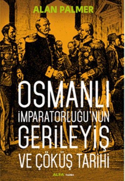 Osmanlı İmparatorluğu'nun Gerileyiş ve Çöküş Tarihi